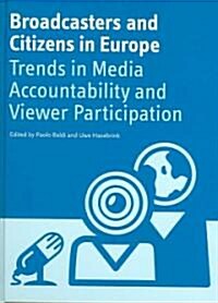 Broadcasters and Citizens in Europe : Trends in Media Accountability and Viewer Participation (Hardcover)