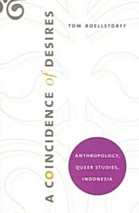 A Coincidence of Desires: Anthropology, Queer Studies, Indonesia (Paperback)
