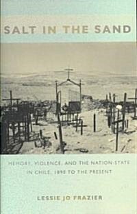 Salt in the Sand: Memory, Violence, and the Nation-State in Chile, 1890 to the Present (Paperback)