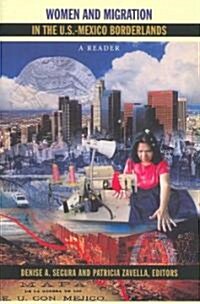 Women and Migration in the U.S.-Mexico Borderlands: A Reader (Paperback)