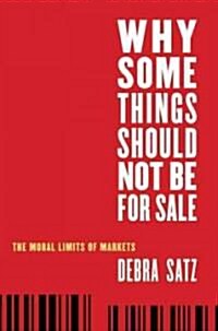 Why Some Things Should Not Be for Sale (Hardcover)