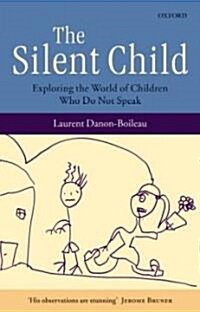 The Silent Child : Exploring the World of Children Who Do Not Speak (Paperback)