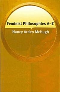Feminist Philosophies A-Z (Paperback)