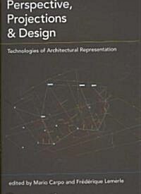 Perspective, Projections and Design : Technologies of Architectural Representation (Paperback)