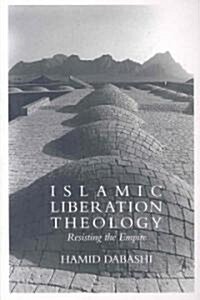 Islamic Liberation Theology : Resisting the Empire (Paperback)