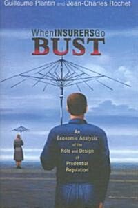 When Insurers Go Bust: An Economic Analysis of the Role and Design of Prudential Regulation (Hardcover)