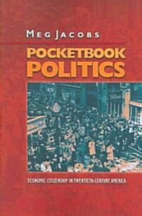 Pocketbook Politics: Economic Citizenship in Twentieth-Century America (Paperback)