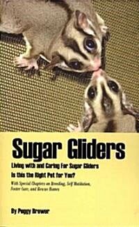 Sugar Gliders: Living with and Caring for Sugar Gliders Is This the Right Pet for You? (Paperback)