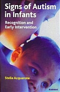 Signs of Autism in Infants : Recognition and Early Intervention (Paperback)