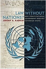 Law Without Nations?: Why Constitutional Government Requires Sovereign States (Paperback)