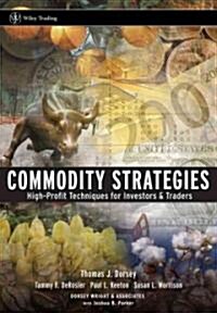 Commodity Strategies : High-profit Techniques for Investors and Traders (Hardcover)