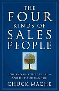 The Four Kinds of Sales People: How and Why They Excel- And How You Can Too (Hardcover)