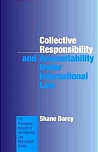 Collective Responsibility and Accountability Under International Law (Hardcover)