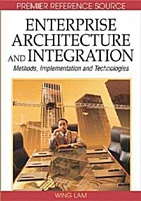 Enterprise Architecture and Integration: Methods, Implementation and Technologies (Hardcover)