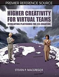 Higher Creativity for Virtual Teams: Developing Platforms for Co-Creation (Hardcover)