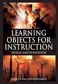 Learning Objects for Instruction: Design and Evaluation (Hardcover)