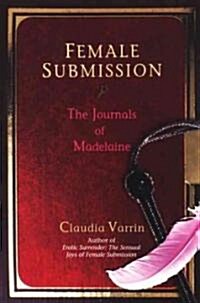 Female Submission: The Journals of Madelaine (Paperback)