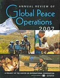 Annual Review of Global Peace Operations, 2007 (Paperback)