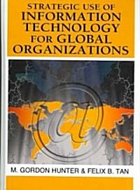 Strategic Use of Information Technology for Global Organizations (Hardcover)
