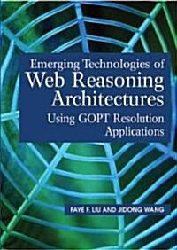 Emerging Technologies of Web Reasoning Architectures Using Gopt-resolution Applications (Hardcover)