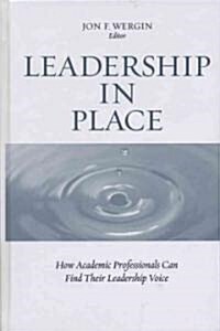 Leadership in Place: How Academic Professionals Can Find Their Leadership Voice (Hardcover)