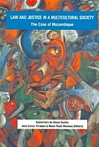 Law and Justice in a Multicultural Society. the Case of Mozambique (Paperback)