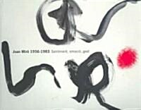 Joan Miro 1956-1983: Sentiment, Emocio, Gest (Paperback)