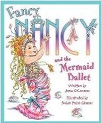 Fancy Nancy and the Mermaid Ballet (Paperback)
