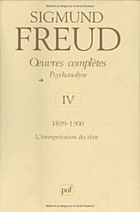 Oeuvres completes Psychanalyse : Volume 4, 1899-1900, Linterpretation des reves (Hardcover)  