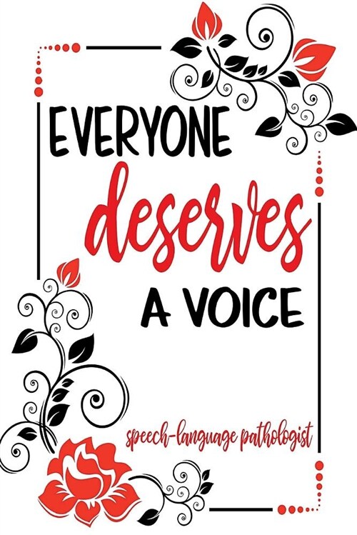 Everyone Deserves a Voice Speech-Language Pathologist: Gift for Speech Therapist - Speech Language Pathology Gifts - Speech Therapy Notebook - 6x9 108 (Paperback)