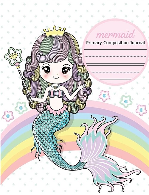 Mermaid Primary Composition Journal: Primary Story Journal, Dotted Midline Drawing Notebook, Grade Level K-2, Draw and Write for Early Childhood to Ki (Paperback)