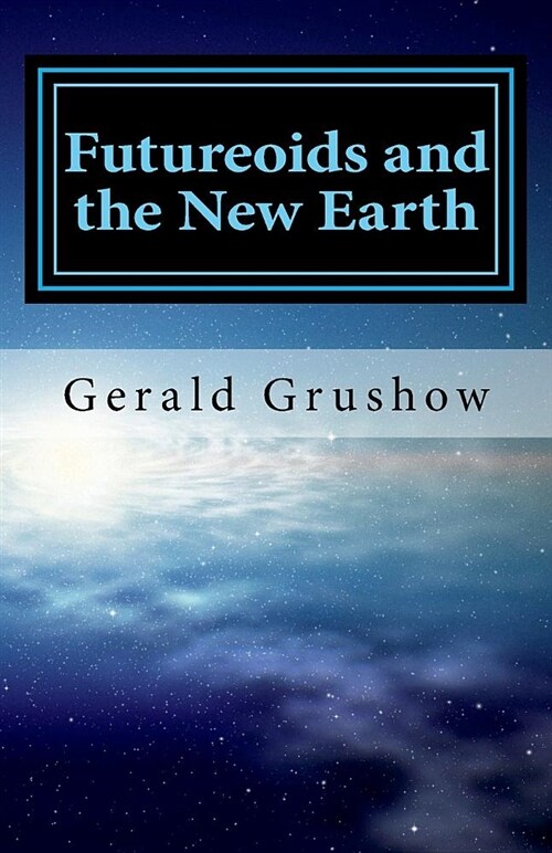 Futureoids and the New Earth (Paperback)