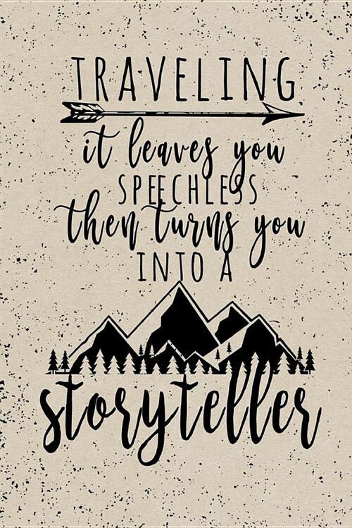 Traveling It Leaves You Speechless Then Turns You Into a Storyteller: Camping Journal Logbook with Writing Prompts for Documenting Travel Diary, Campi (Paperback)