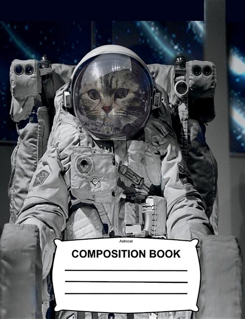 Astrocat Composition Book: Wide Ruled Paper 108 Pages - Fun Notebook for School, Journal for Girls, Boys, Kids, Students, Teachers, Home & Office (Paperback)