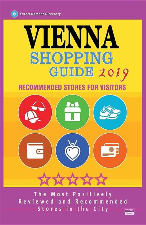 Vienna Shopping Guide 2019: Best Rated Stores in Vienna, Austria - Stores Recommended for Visitors, (Shopping Guide 2019) (Paperback)