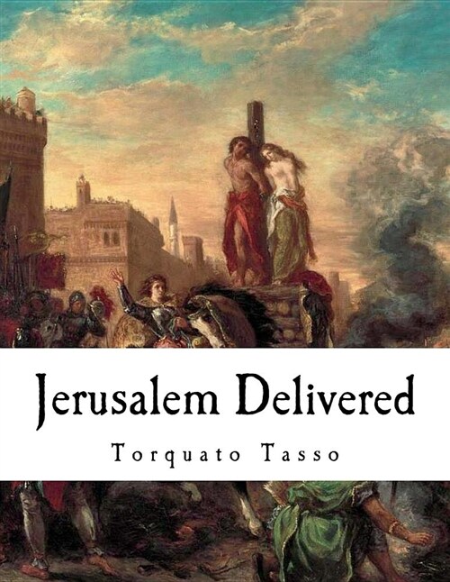 Jerusalem Delivered: Gerusalemme Liberata (Paperback)