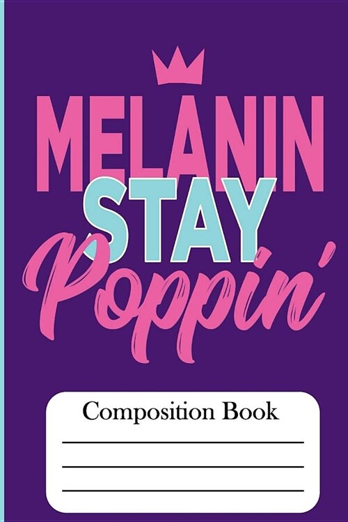 Melanin Stay Poppin: Compositon Book (Paperback)