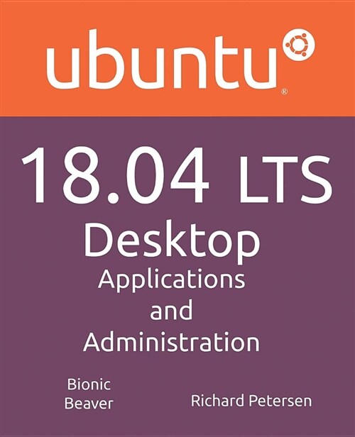 Ubuntu 18.04 Lts Desktop: Applications and Administration (Paperback)