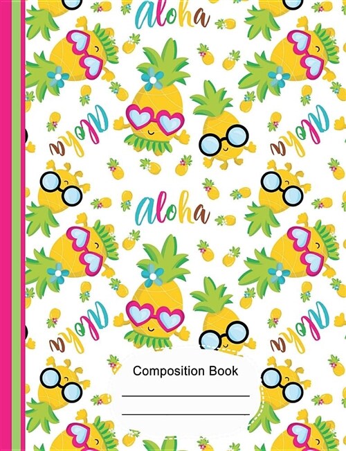 Tropical Aloha Cute Pineapple Composition Notebook Sketchbook Paper: 130 Blank Numbered Pages 7.44 X 9.69 Drawing Art Sketch Journal Notebook, School (Paperback)