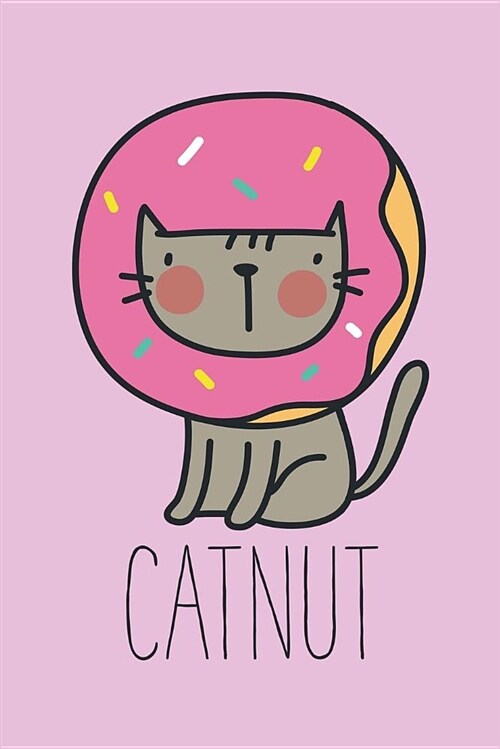 Catnut: Awesome Unique and Funny Journal; Blank Lined Notebook; Wide Ruled 6x9 In, 100 Pages (Paperback)