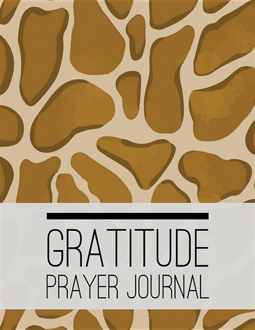 Gratitude Prayer Journal: Giraffe Design Prayer Journal Book with Calendar 2018-2019: Simple Guide to Journaling, Uplifting Prayer, Bible Journa (Paperback)