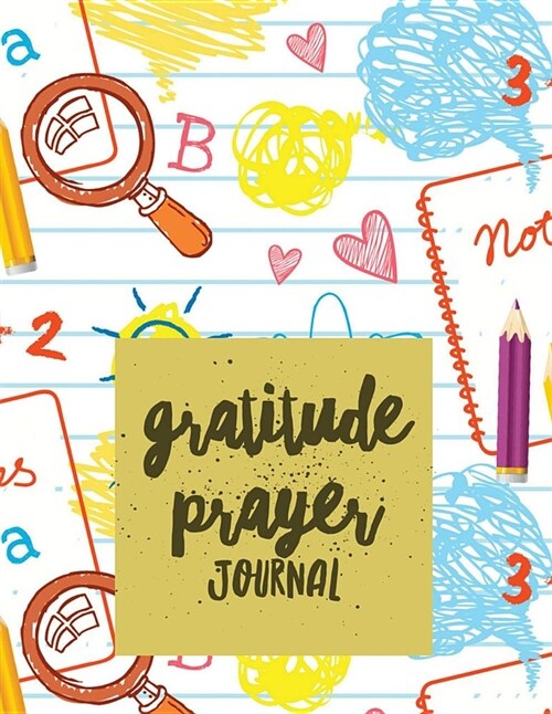 Gratitude Prayer Journal: Drawing Design Prayer Journal Book with Calendar 2018-2019 Guide to Faith Journaling, Uplifting Prayer, Bible Journali (Paperback)