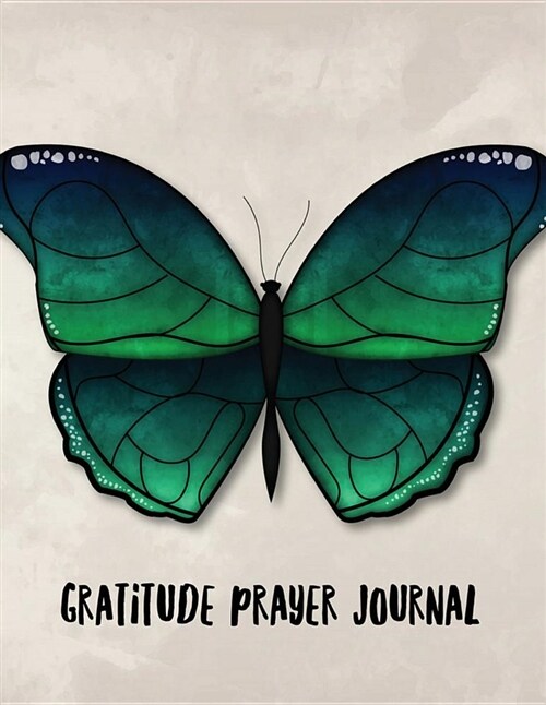 Gratitude Prayer Journal: Green Butterfly Design Prayer Journal Book with Calendar 2018-2019: Devotional Journey, Uplifting Prayer, Bible Journa (Paperback)