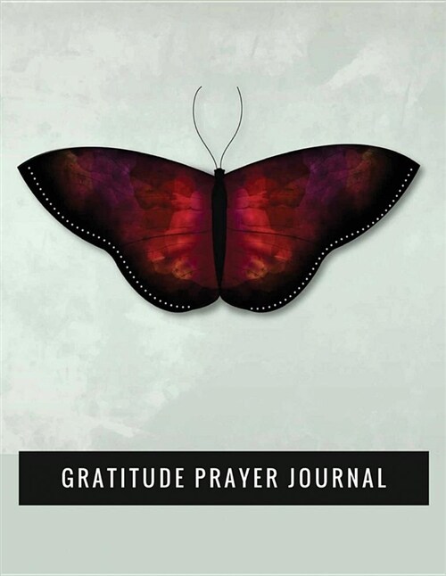 Gratitude Prayer Journal: Red Butterfly Design Prayer Journal Book with Calendar 2018-2019 Guide to Faith Journaling, Uplifting Prayer, Bible Jo (Paperback)