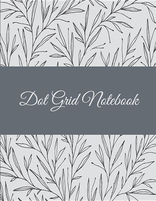 Dot Grid Notebook: B&w Floral Book, 8.5 X 11 Dot Grid Sketchbook Journal, Daily Notebook to Write In, Dotted Journal (Paperback)