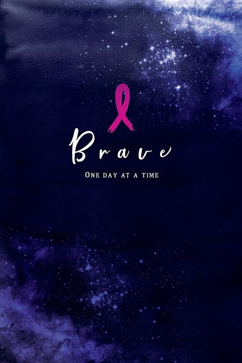 Brave One Day at a Time: Blank Lines Journal for Breast Cancer Patient with Pink Ribbon for Stressful Time Gift (Paperback)