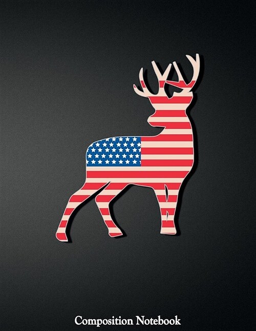 Composition Notebook: Deer with American Flag Color College Ruled Lined Pages Book 8.5 X 11 Inch (100+ Pages) for School, Note Taking, Writi (Paperback)