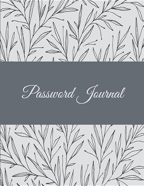 Password Journal: Art Floral, 8.5 X 11 the Personal Internet Address & Password Log Book with Tabs Alphabetized, Internet Password Log (Paperback)