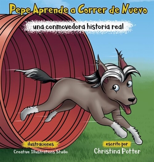 Pepe Aprende a Correr de Nuevo: Una Conmovedora Historia Real (Hardcover)