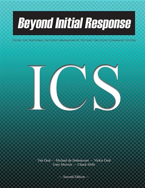 Beyond Initial Response: Using the National Incident Management Systems Incident Command System (Paperback)